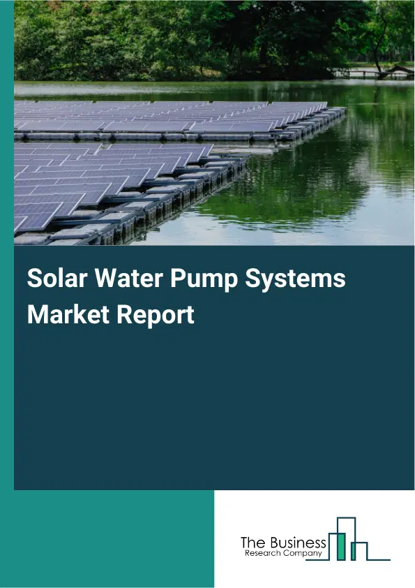 Solar Water Pump Systems Market Report 2026 Solar Water Pump Systems Market Report 2026