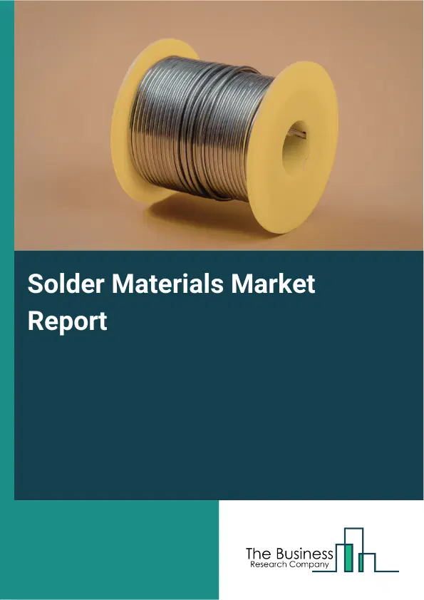 Solder Materials Market Report 2026 Solder Materials Market Report 2026