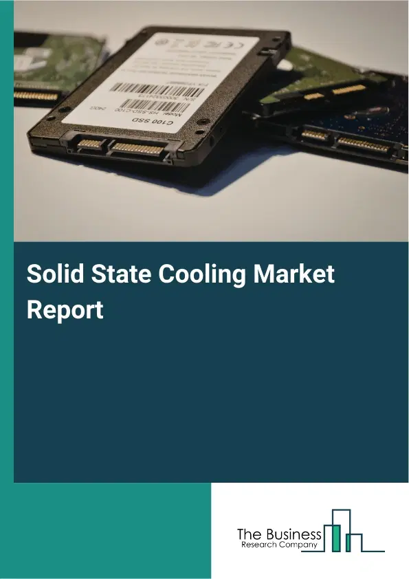 Solid State Cooling Market Report 2026 Solid State Cooling Market Report 2026