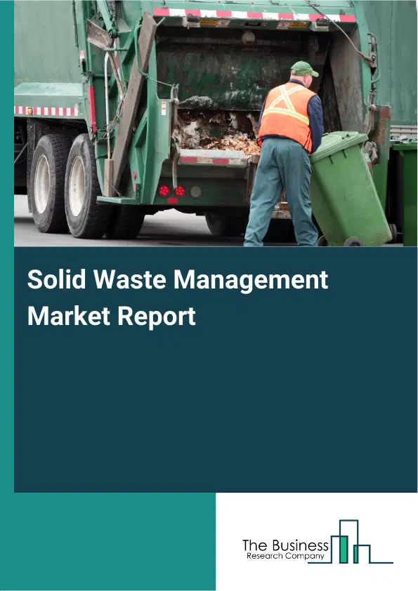 Global Solid Waste Management Market Report 2026 Global Solid Waste Management Market Report 2026