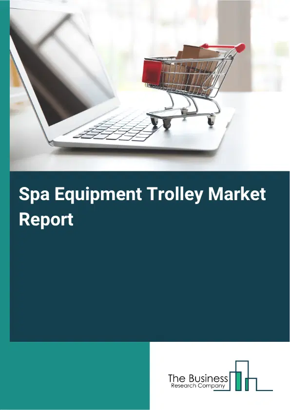 Spa Equipment Trolley Market Report 2026 Spa Equipment Trolley Market Report 2026
