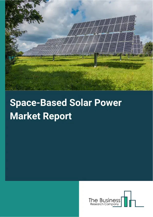 Space-Based Solar Power Market Report 2026 Space-Based Solar Power Market Report 2026