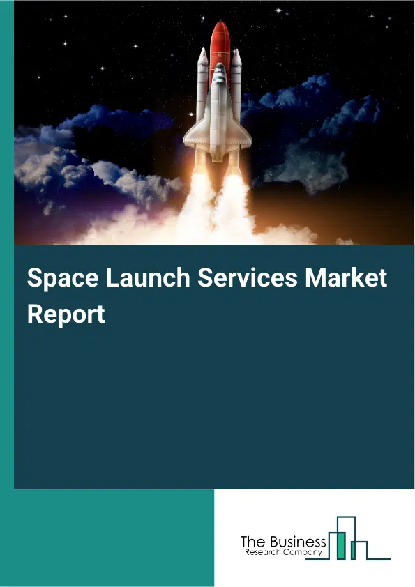 Space Launch Services Market Report 2026 Space Launch Services Market Report 2026