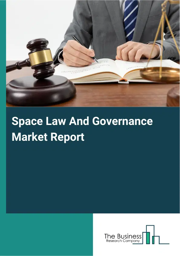 Space Law And Governance Market Report 2026 Space Law And Governance Market Report 2026