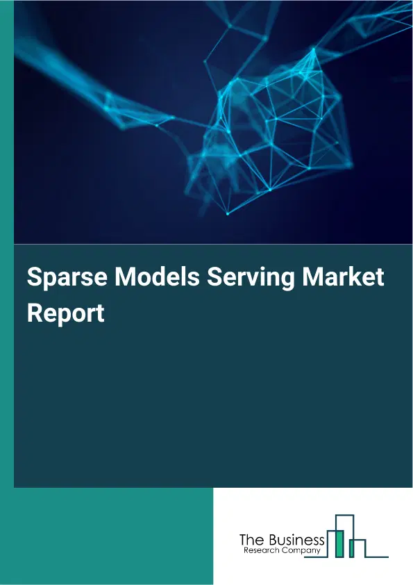 Sparse Models Serving Market Report 2026 Sparse Models Serving Market Report 2026