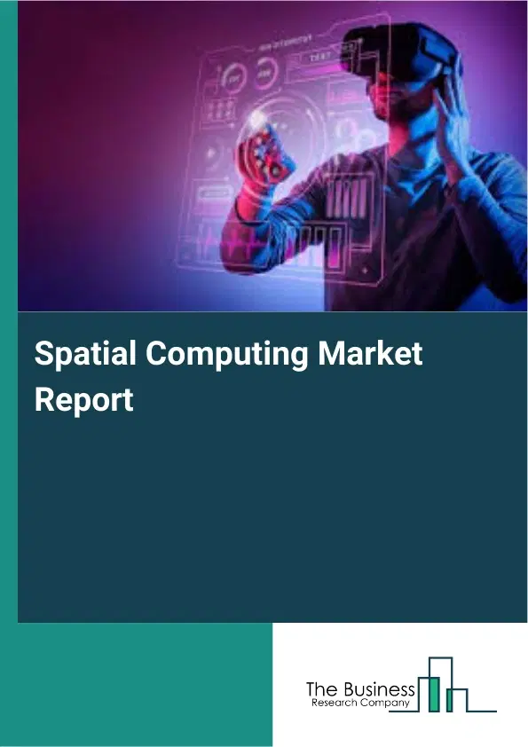 Spatial Computing Market Report 2026 Spatial Computing Market Report 2026