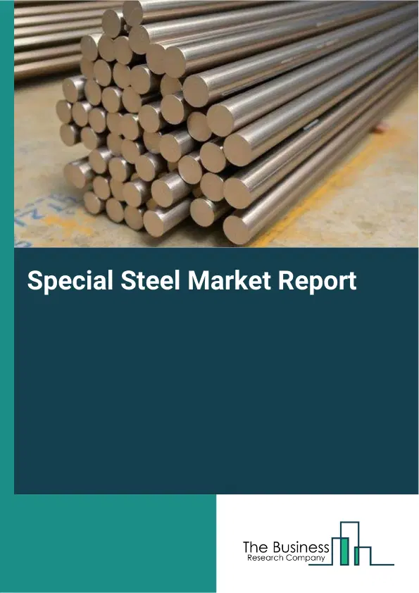 Global Special Steel Market Report 2026 Global Special Steel Market Report 2026