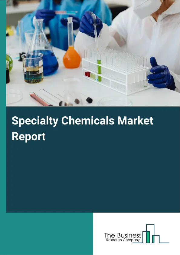 Specialty Chemicals Market Report 2026 Specialty Chemicals Market Report 2026