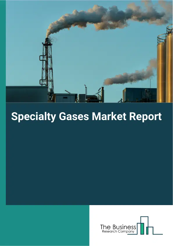 Specialty Gases Market Report 2026 Specialty Gases Market Report 2026