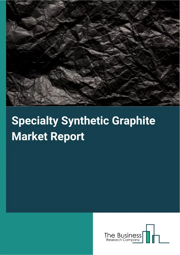 Specialty Synthetic Graphite Market Report 2026 Specialty Synthetic Graphite Market Report 2026