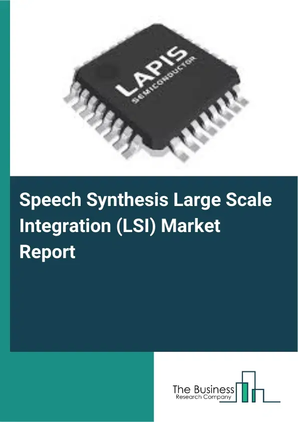 Speech Synthesis Large Scale Integration (LSI) Market Report 2026 Speech Synthesis Large Scale Integration (LSI) Market Report 2026