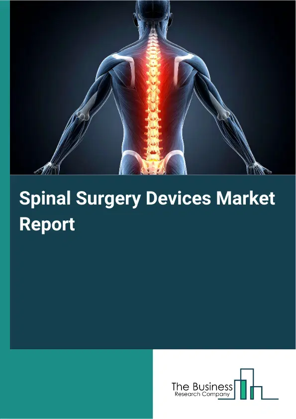 Spinal Surgery Devices Market Report 2026 Spinal Surgery Devices Market Report 2026