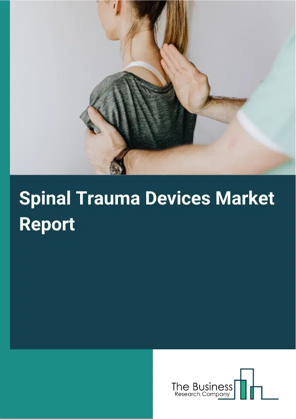 Spinal Trauma Devices Market Report 2026 Spinal Trauma Devices Market Report 2026