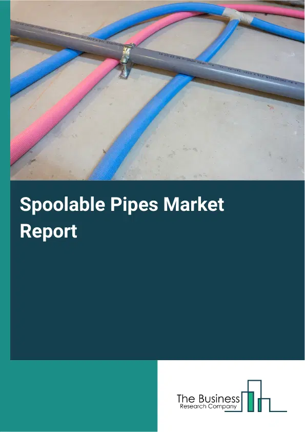 Spoolable Pipes Market Report 2026 Spoolable Pipes Market Report 2026