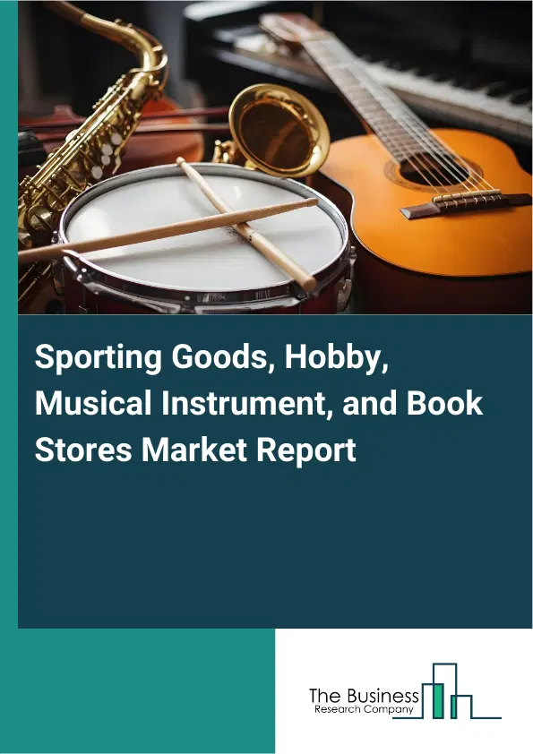 Sporting Goods, Hobby, Musical Instrument, and Book Stores Market Report 2026 Sporting Goods, Hobby, Musical Instrument, and Book Stores Market Report 2026
