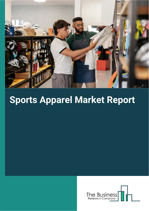 Sports Apparel Market Report 2026 Sports Apparel Market Report 2026