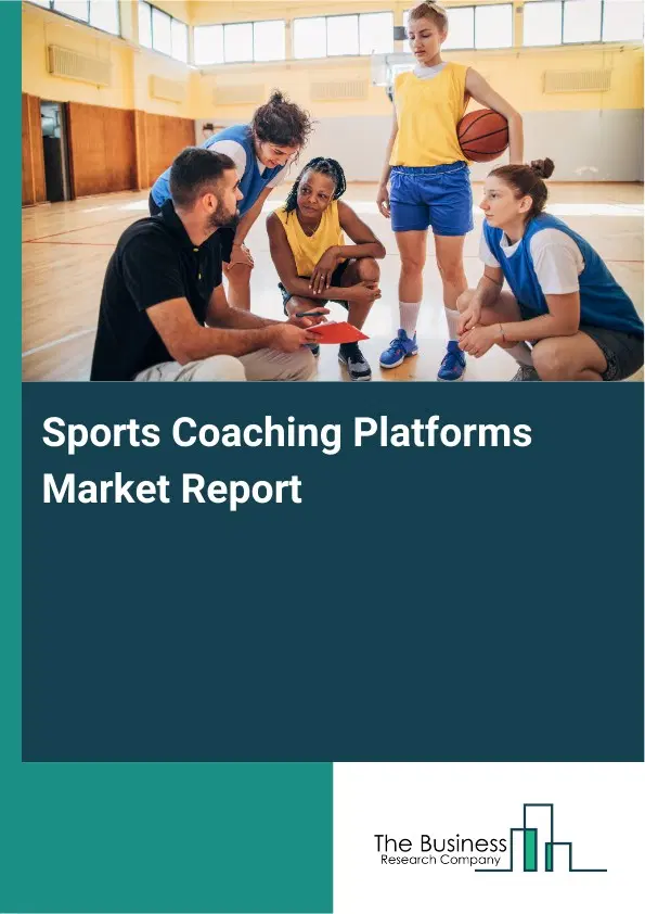 Sports Coaching Platforms Market Report 2026 Sports Coaching Platforms Market Report 2026