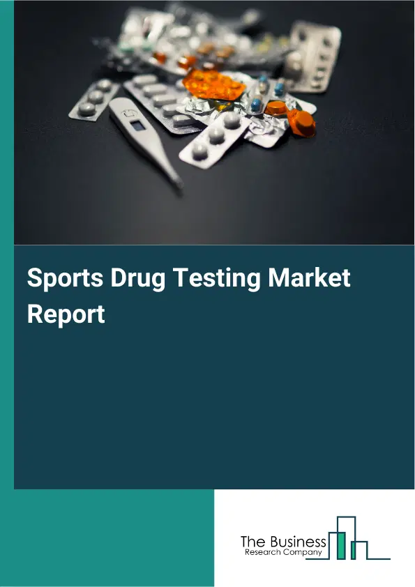 Sports Drug Testing Market Report 2026 Sports Drug Testing Market Report 2026