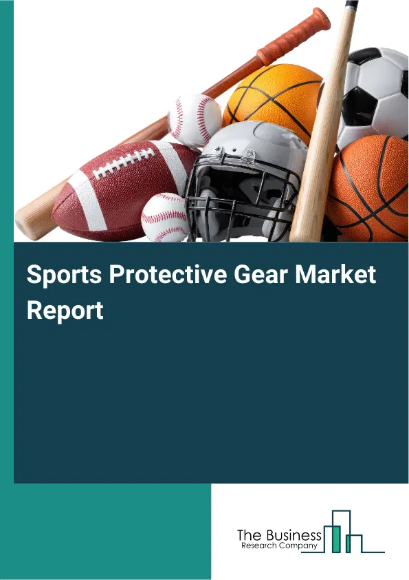 Sports Protective Gear Market Report 2026 Sports Protective Gear Market Report 2026