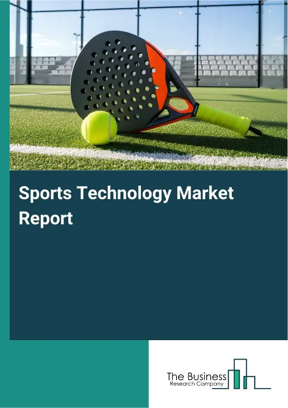 Sports Technology Market Report 2026 Sports Technology Market Report 2026