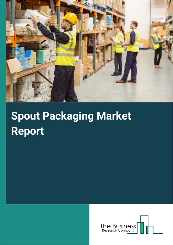 Spout Packaging Market Report 2026 Spout Packaging Market Report 2026