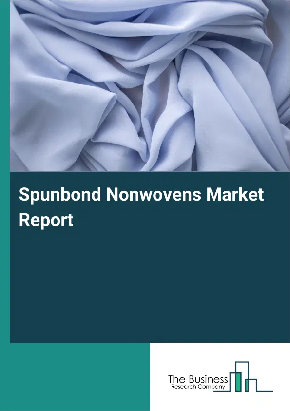 Spunbond Nonwovens Market Report 2026 Spunbond Nonwovens Market Report 2026