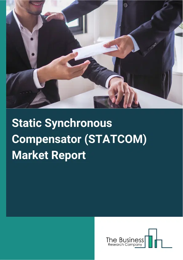Static Synchronous Compensator (STATCOM) Market Report 2026 Static Synchronous Compensator (STATCOM) Market Report 2026