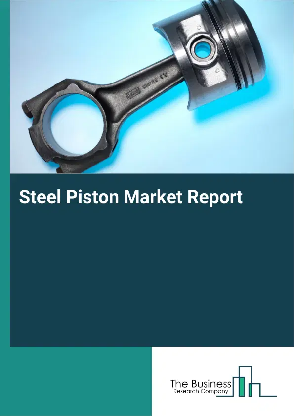 Steel Piston Market Report 2026 Steel Piston Market Report 2026