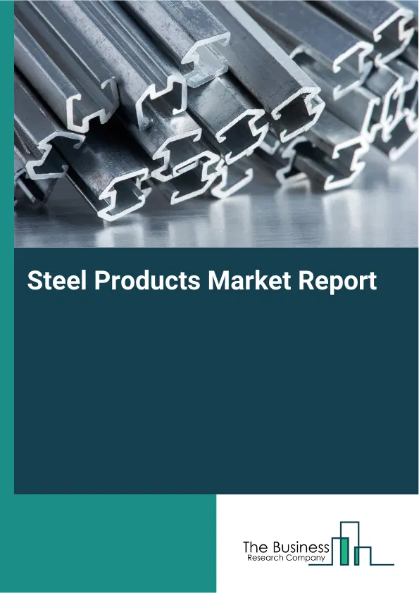 Steel Products Market Report 2026 Steel Products Market Report 2026