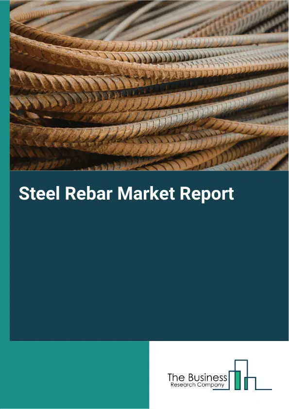 Steel Rebar Market Report 2026 Steel Rebar Market Report 2026