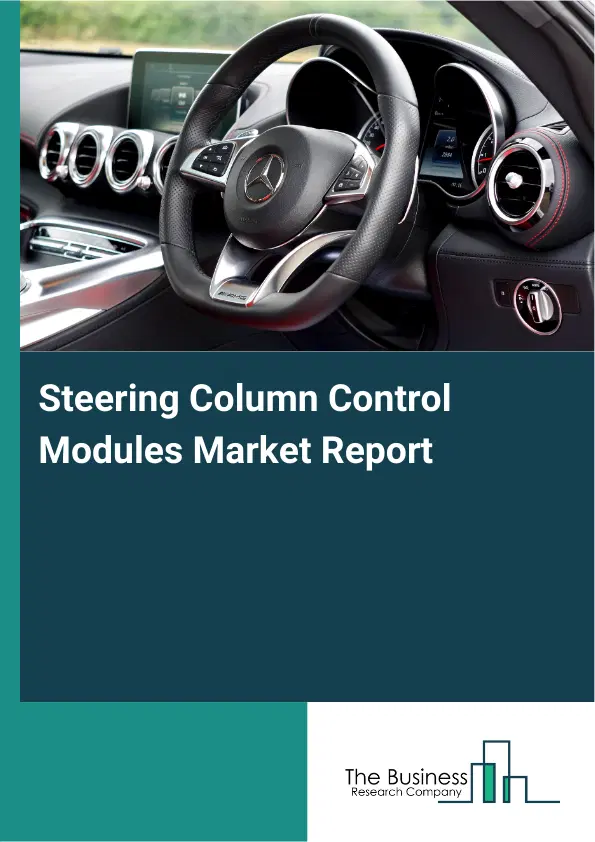 Steering Column Control Modules Market Report 2026 Steering Column Control Modules Market Report 2026