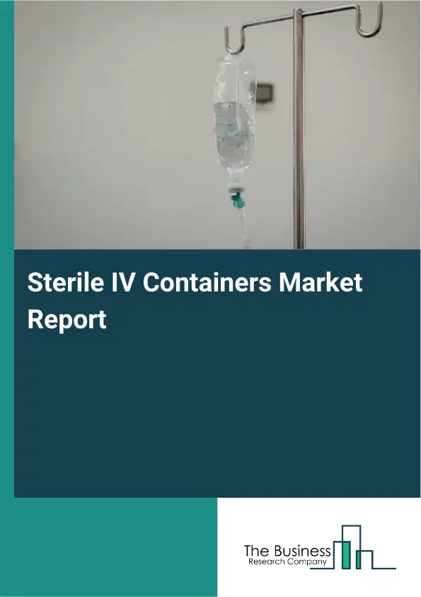 Sterile IV Containers Market Report 2026 Sterile IV Containers Market Report 2026