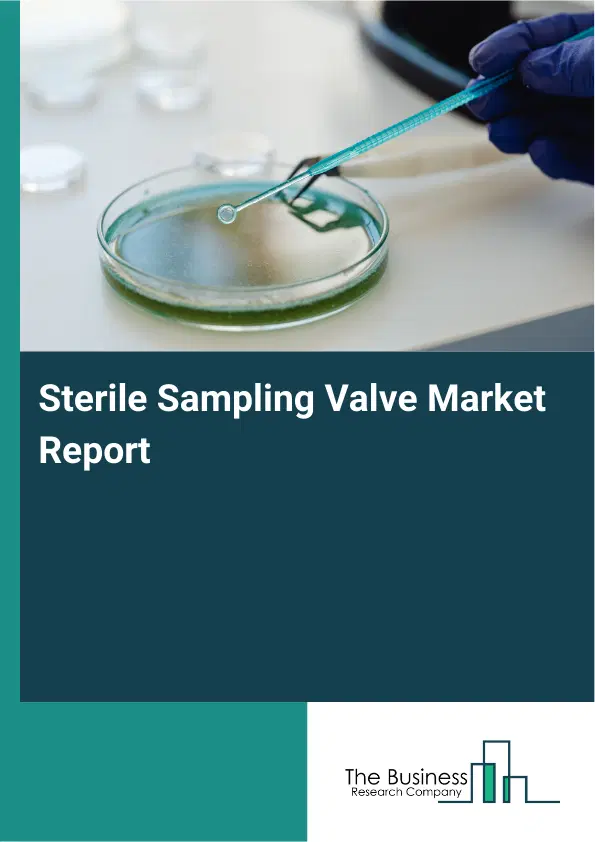 Sterile Sampling Valve Market Report 2026 Sterile Sampling Valve Market Report 2026