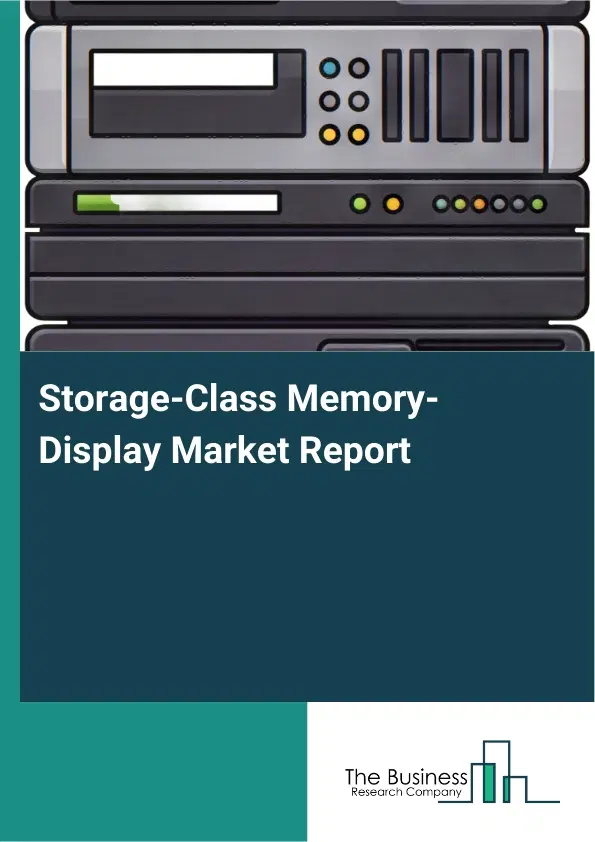 Global Storage-Class Memory-Display Market Report 2026 Global Storage-Class Memory-Display Market Report 2026