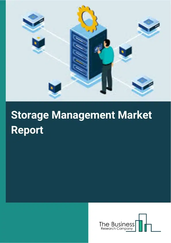 Storage Management Market Report 2026 Storage Management Market Report 2026