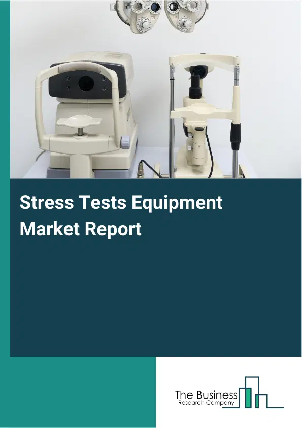 Stress Tests Equipment Market Report 2026 Stress Tests Equipment Market Report 2026