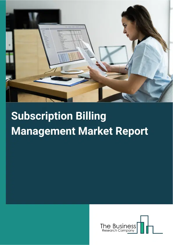 Subscription Billing Management Market Report 2026 Subscription Billing Management Market Report 2026