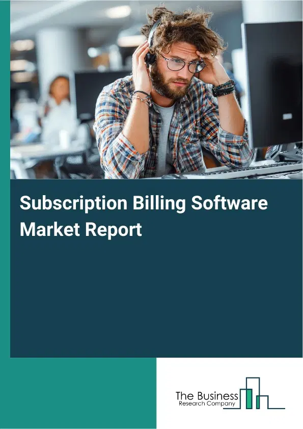 Subscription Billing Software Market Report 2026 Subscription Billing Software Market Report 2026