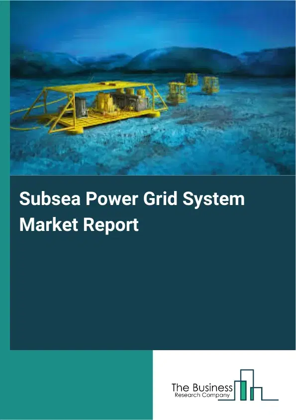 Subsea Power Grid System Market Report 2026 Subsea Power Grid System Market Report 2026
