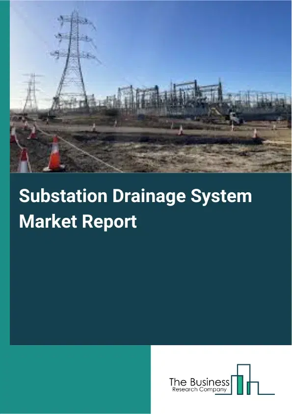 Substation Drainage System Market Report 2026 Substation Drainage System Market Report 2026