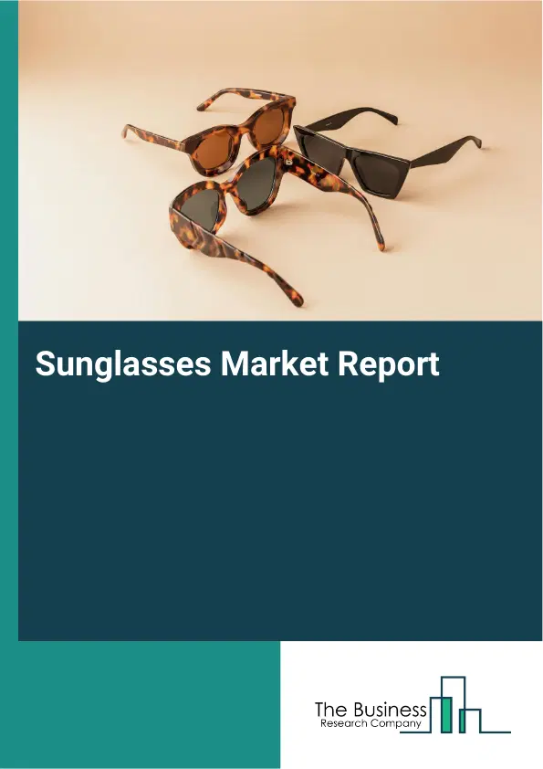 Sunglasses Market Report 2026 Sunglasses Market Report 2026
