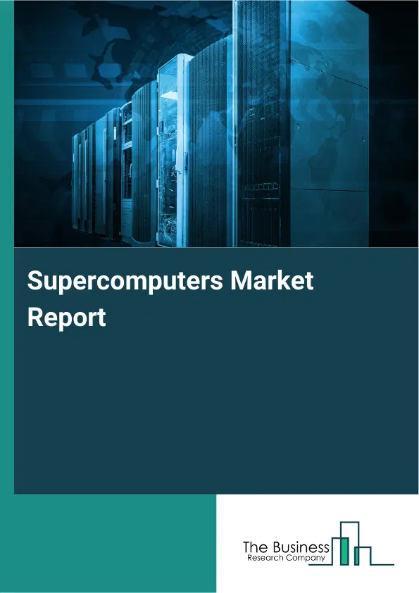 Supercomputers Market Report 2026 Supercomputers Market Report 2026