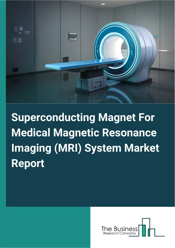 Superconducting Magnet For Medical Magnetic Resonance Imaging (MRI) System Market Report 2026 Superconducting Magnet For Medical Magnetic Resonance Imaging (MRI) System Market Report 2026