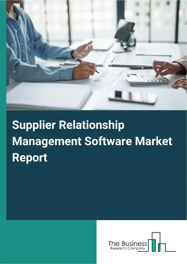 Supplier Relationship Management Software Market Report 2026 Supplier Relationship Management Software Market Report 2026