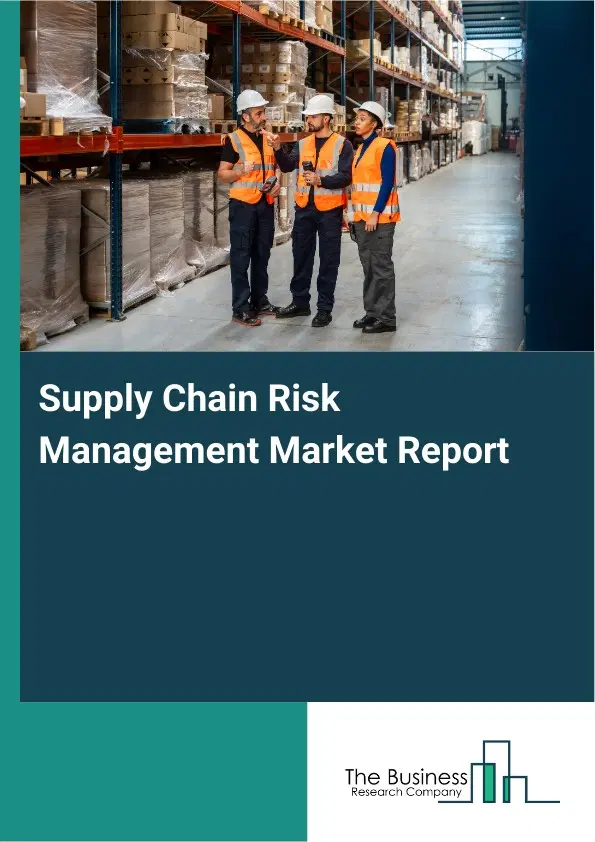 Supply Chain Risk Management Market Report 2026 Supply Chain Risk Management Market Report 2026