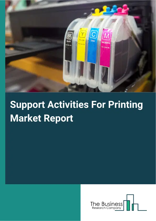 Support Activities For Printing Market Report 2026 Support Activities For Printing Market Report 2026