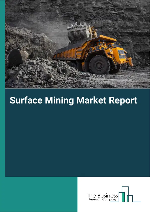 Surface Mining Market Report 2026 Surface Mining Market Report 2026