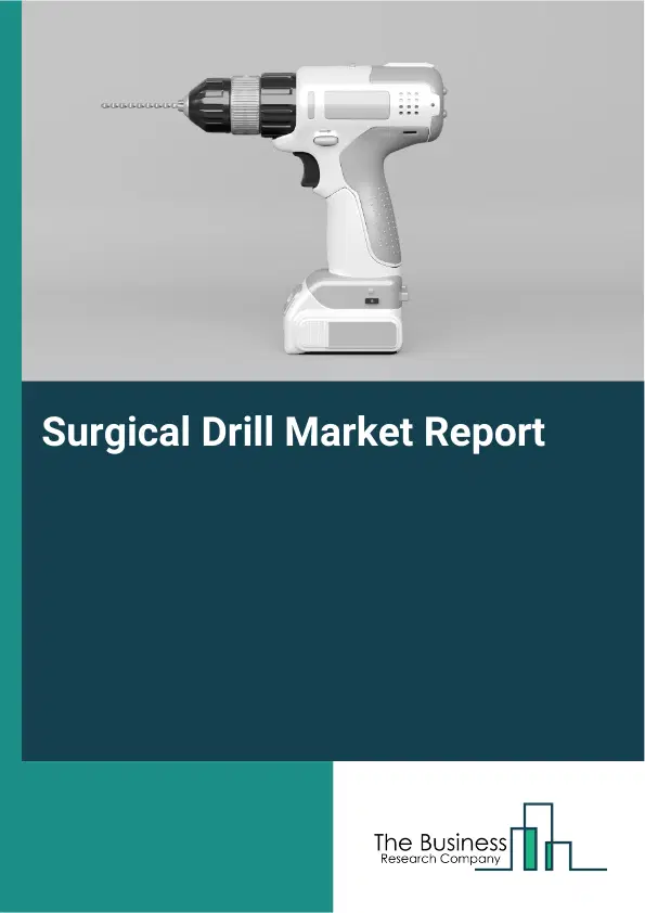 Surgical Drill Market Report 2026 Surgical Drill Market Report 2026