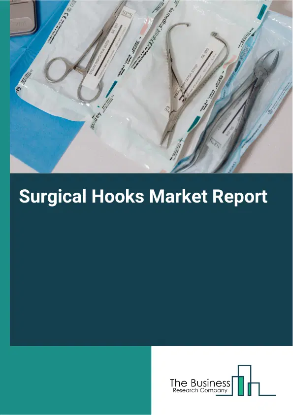 Surgical Hooks Market Report 2026 Surgical Hooks Market Report 2026