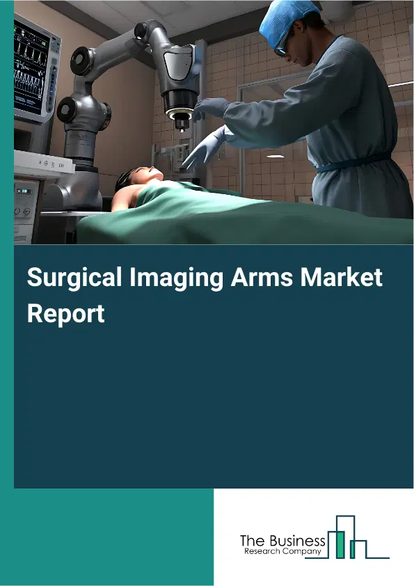Surgical Imaging Arms Market Report 2026 Surgical Imaging Arms Market Report 2026